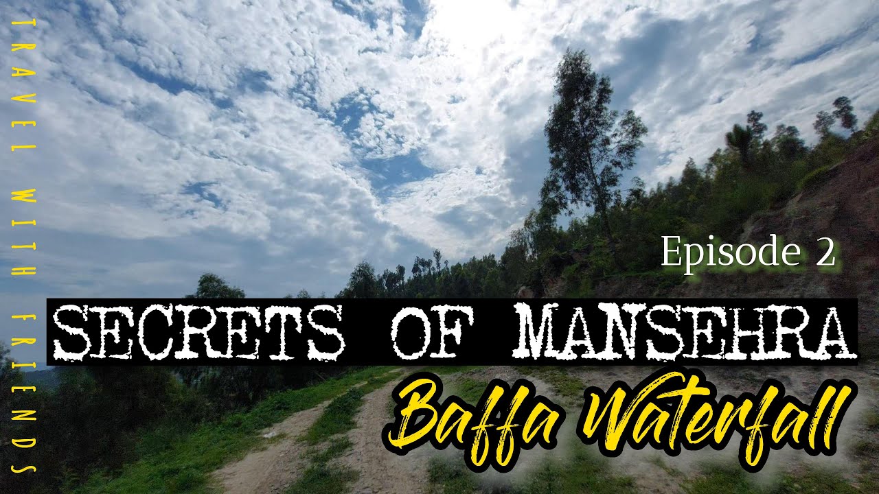 Baffa Waterfall | Secrets of Mansehra | EP 2