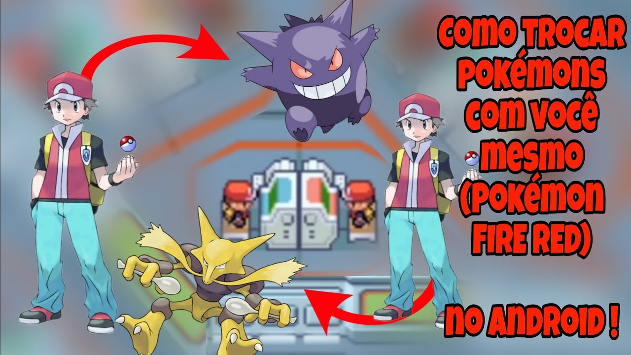 COMO TROCAR POKÉMON DO POKÉMON FIRE RED COM VOCÊ MESMO NO CELULAR