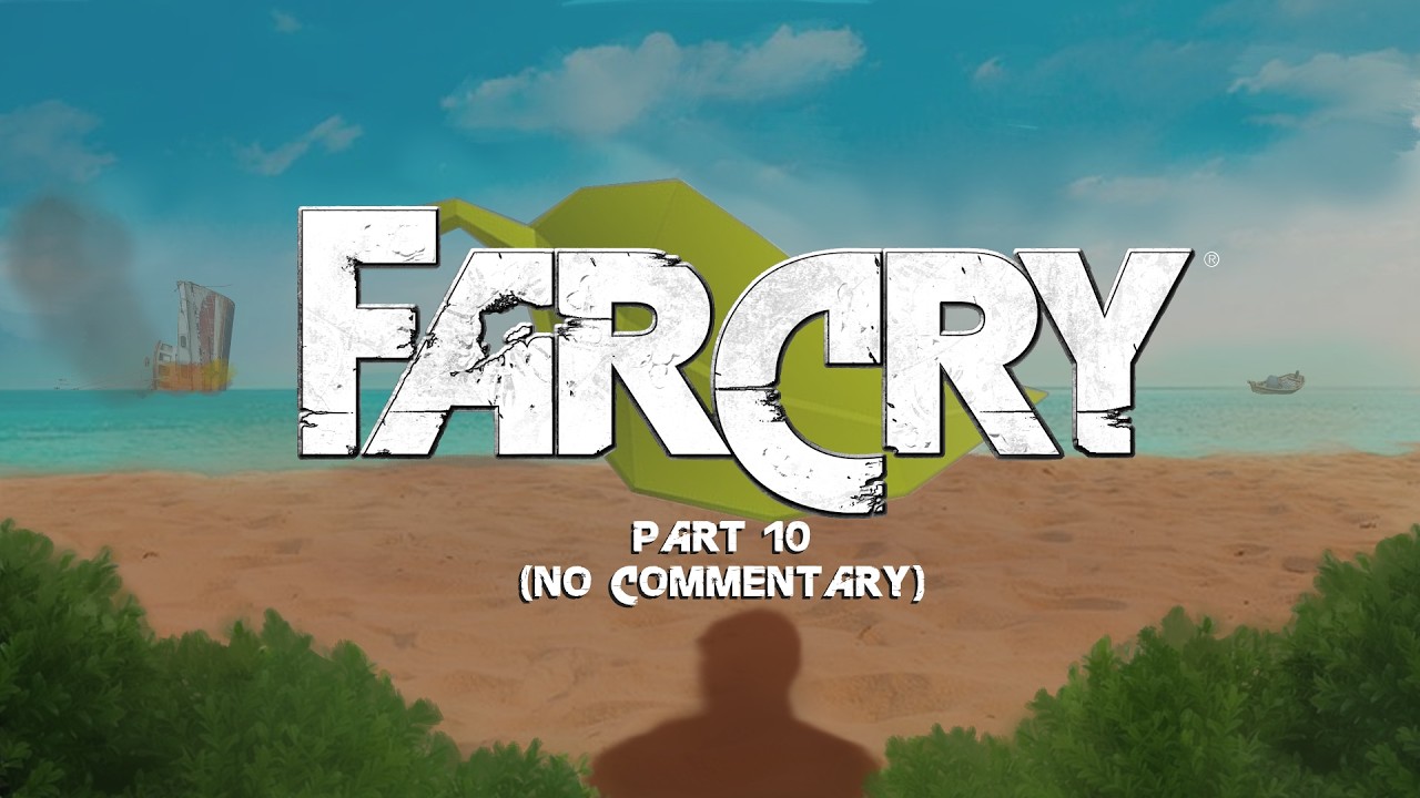 Far Cry 1 Part 10 (No Commentary)