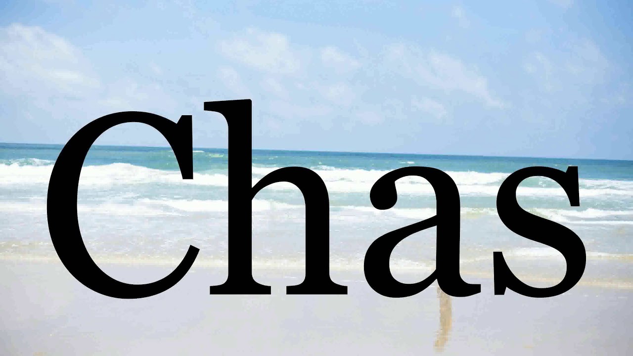 How To Pronounce Chas🌈🌈🌈🌈🌈🌈Pronunciation Of Chas