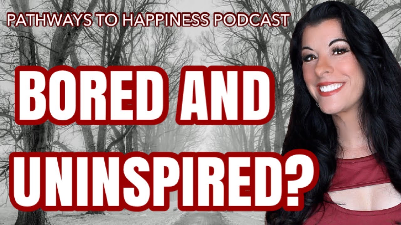 How to Stop Feeling Bored, Exhausted and Uninspired by Life / Fall Back in Love with Life PODCAST