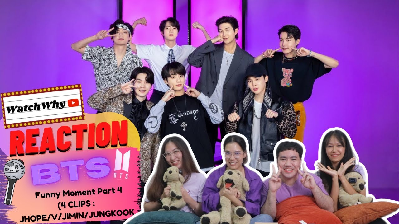 วอดวาย Reaction | Reaction BTS Funny moment PART4 [4Clips : J-HOPE/V/JIMIN/JUNGKOOK] 💜💯 | WatchWhy
