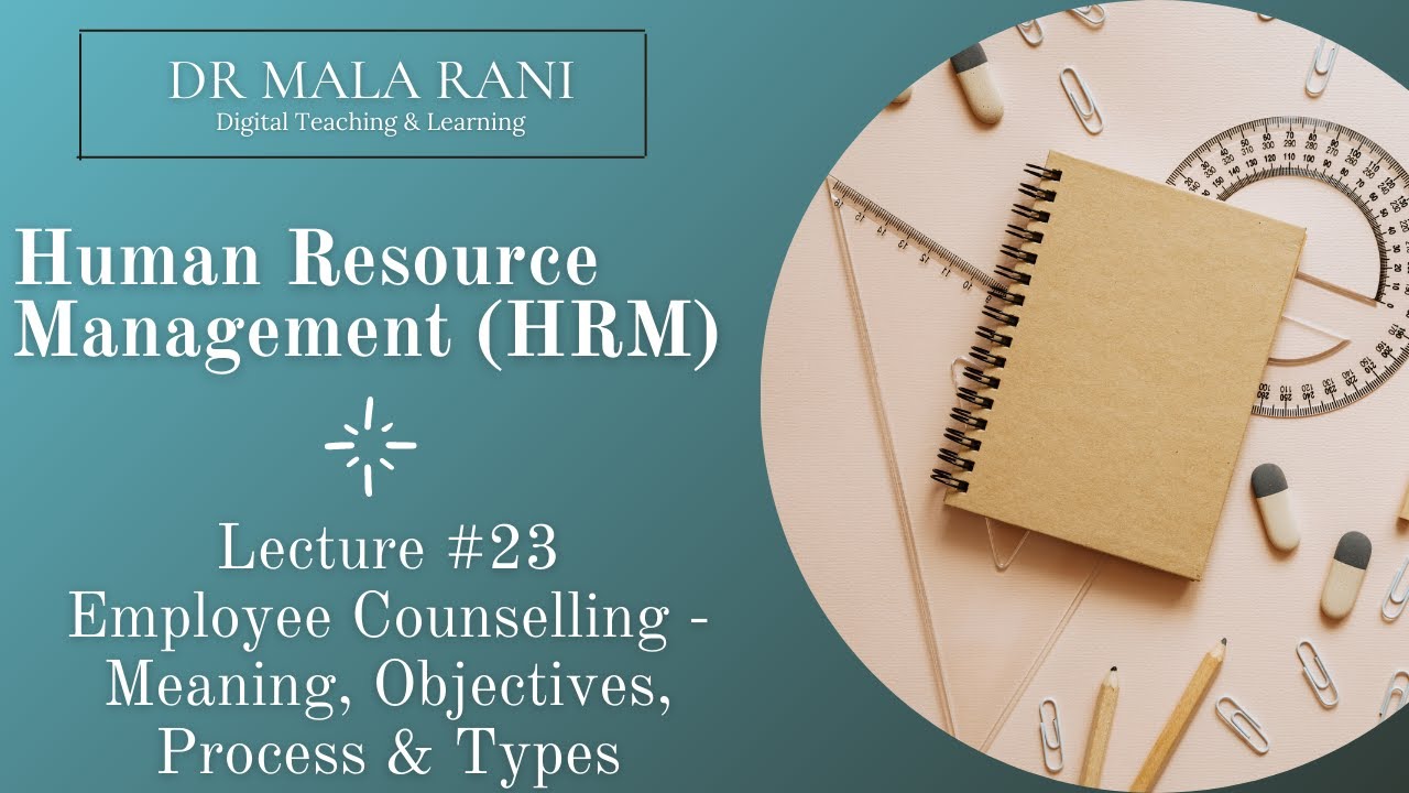 HRM Lecture #23 - Employee Counselling (Meaning, Objectives, Process and Types)