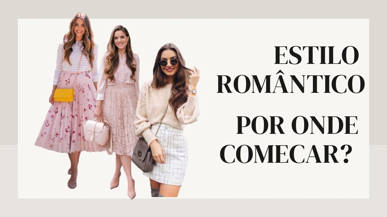 Como ter um ESTILO ROMÂNTICO? Estilo romântico o mais feminino de todos!