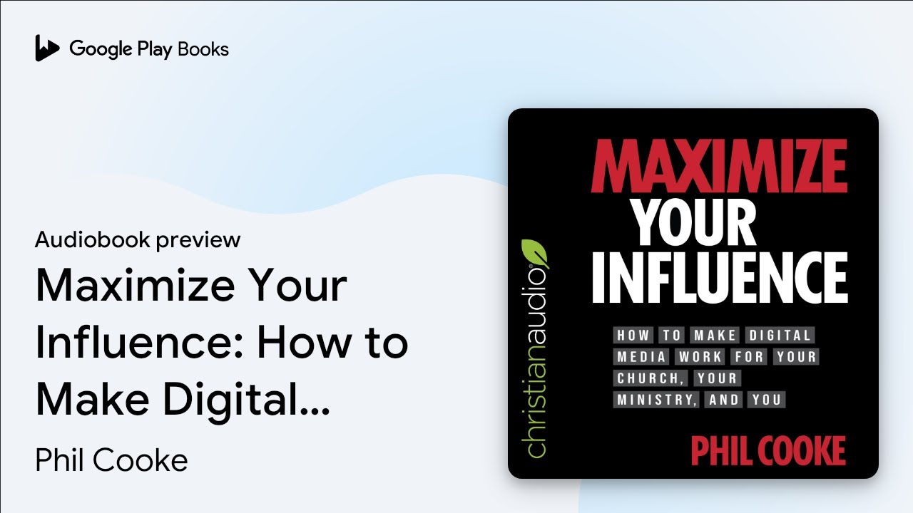 Maximize Your Influence: How to Make Digital&hellip; by Phil Cooke &middot; Audiobook preview