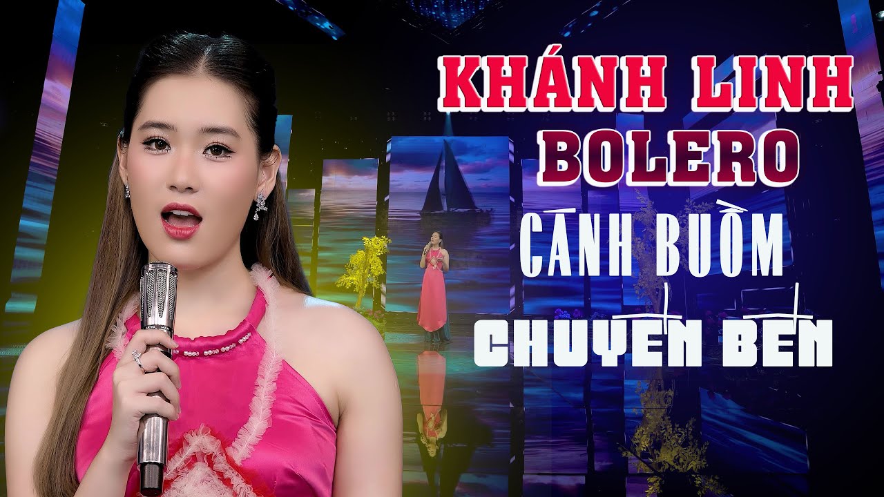 Khánh Linh Bolero | Cánh Buồm Chuyển Bến - Top Ca Khúc hay Nhất 2025