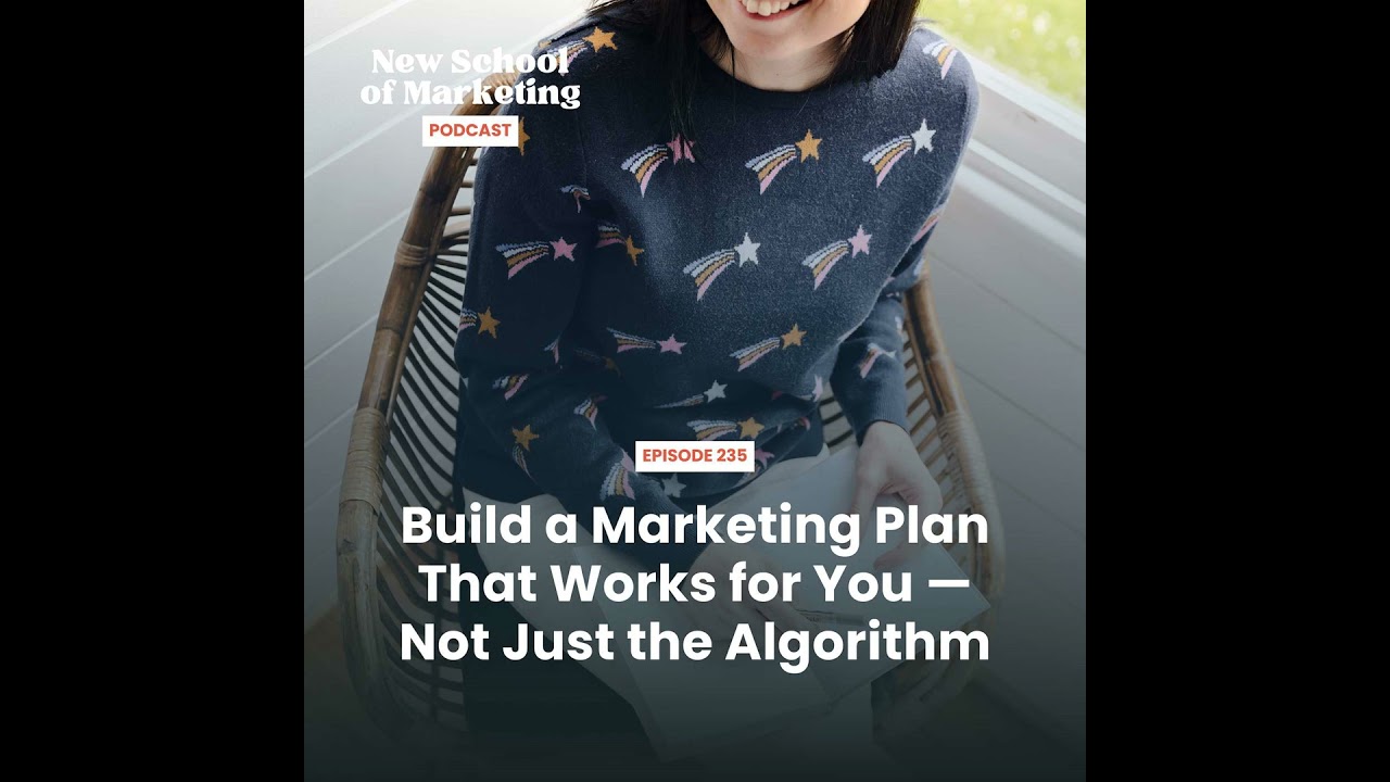 Build a Marketing Plan That Works for You — Not Just the Algorithm