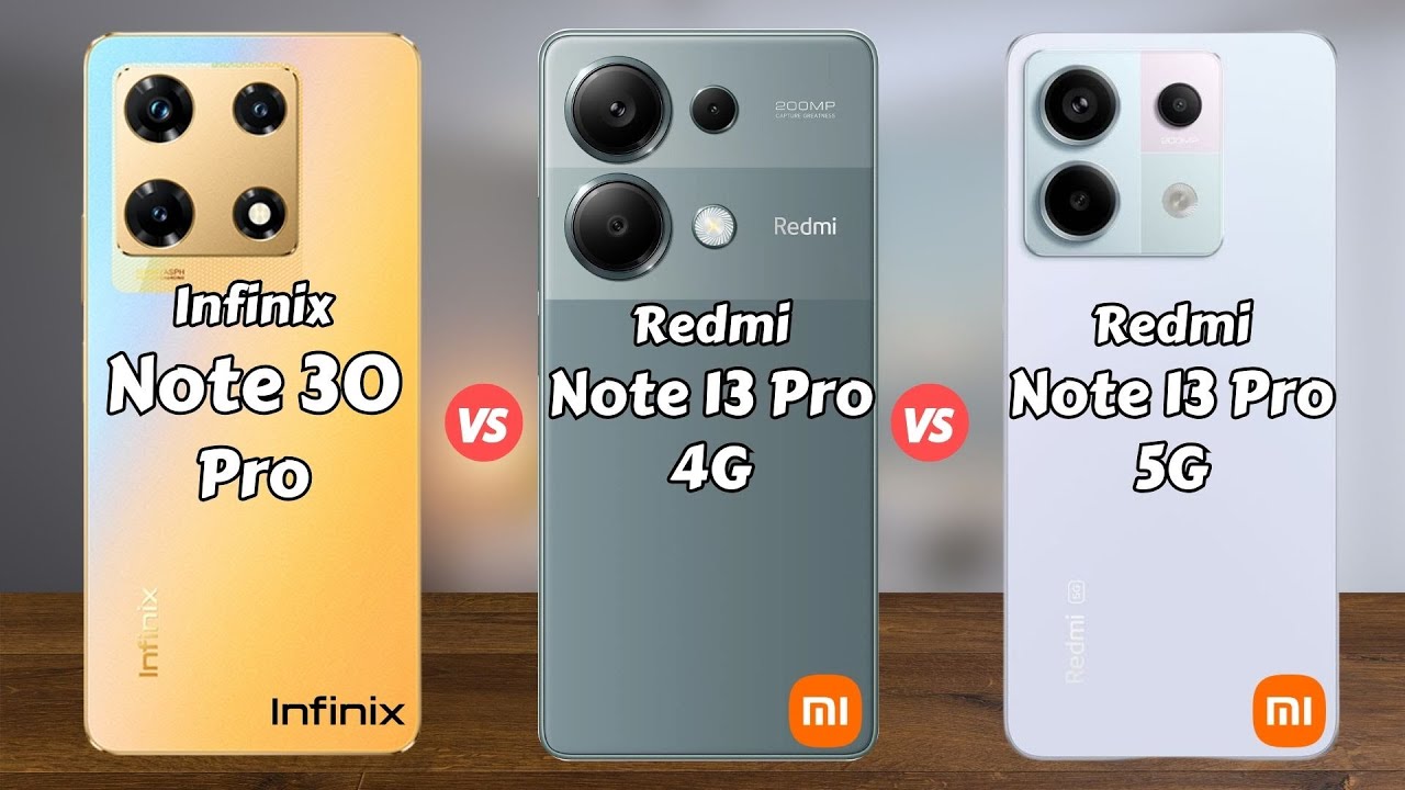 Infinix Note 30 Pro vs Redmi Note 13 Pro 4G vs Redmi Note 13 Pro 5G