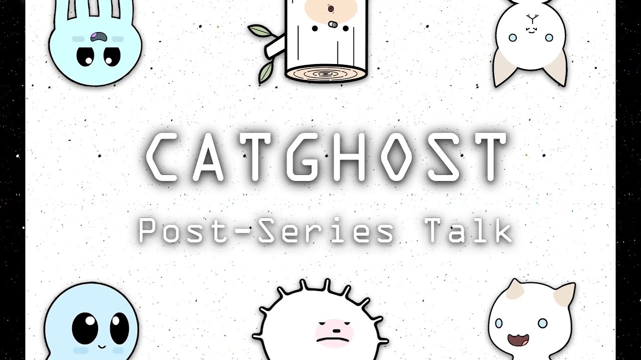 CatGhost: Post-Series Talk