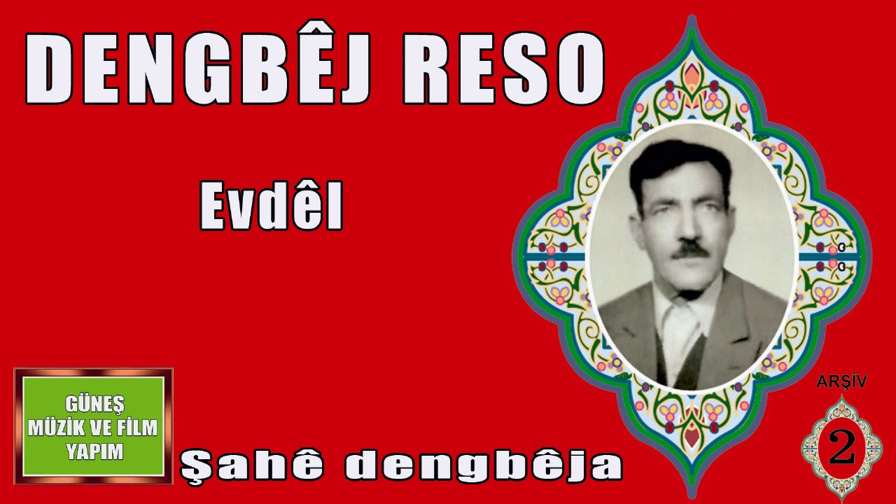 DENGBÊJ  RESO , EVDEL