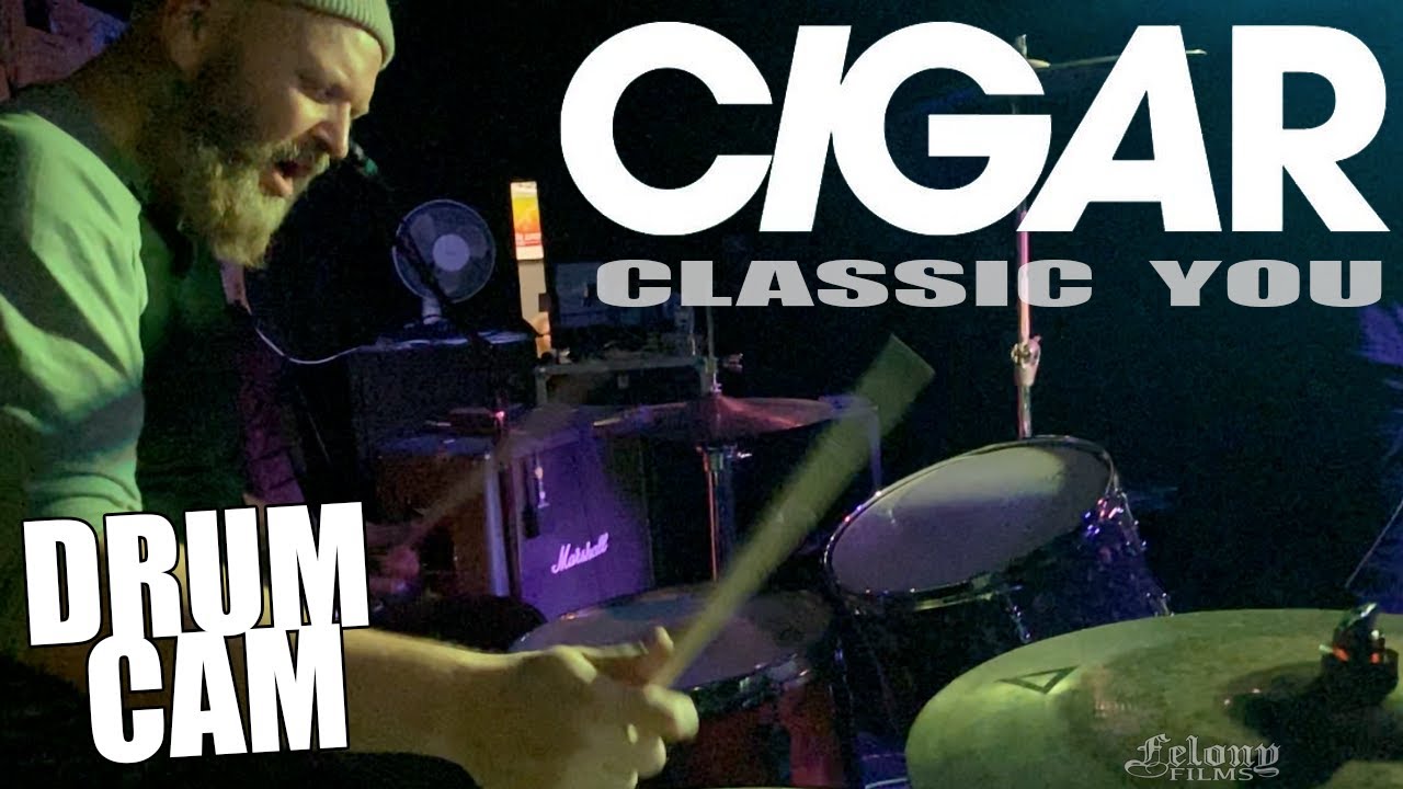 CIGAR - Classic You (Drum Cam)