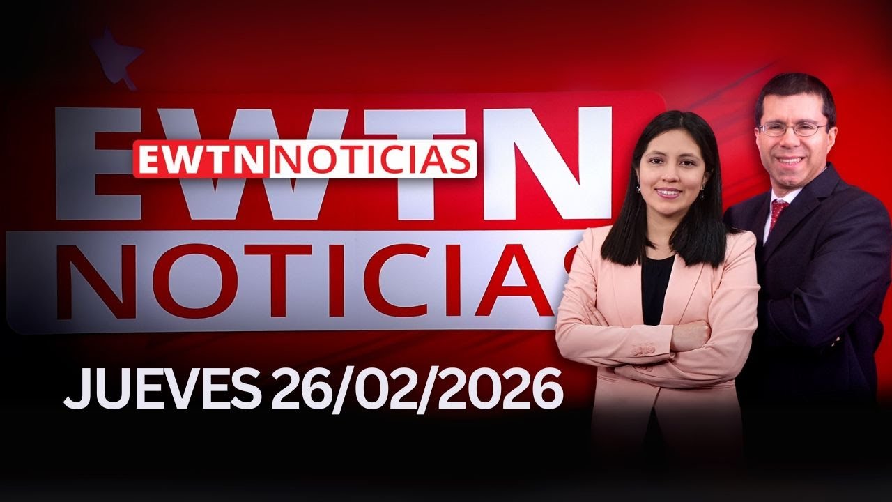 EWTN Noticias | Jueves 26 de febrero 2026 | Programa completo