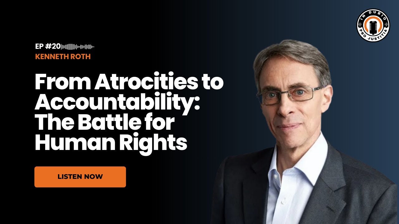 In Dubio Pro Justitia #20- Kenneth Roth