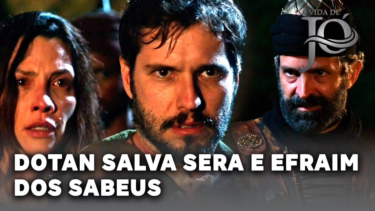 A VIDA DE JÓ: Sera e Efraim são salvos por Dotan após caírem nas mãos dos sabeus