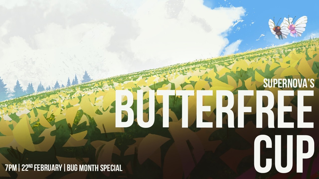 SUPERNOVA'S BUTTERFREE CUP TOURNAMENT | BUG MONTH SPECIAL EDITION