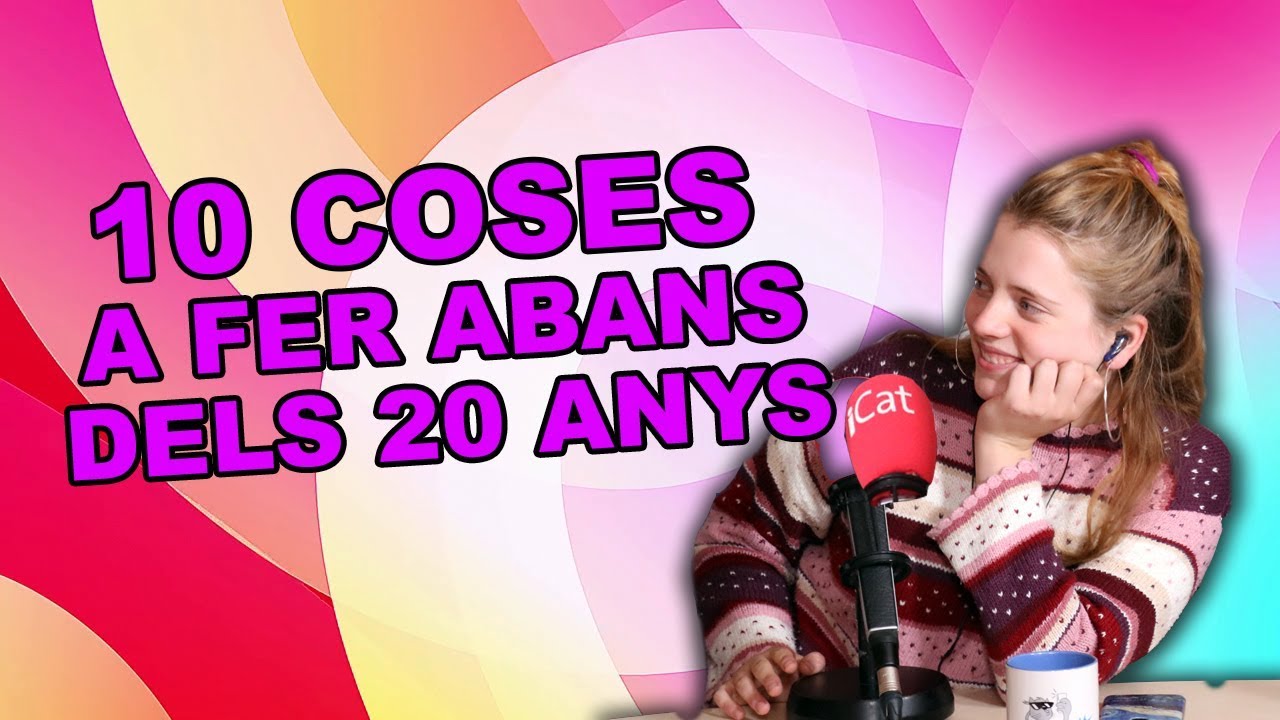 10 coses per fer abans dels 20 anys | 17.02.2019