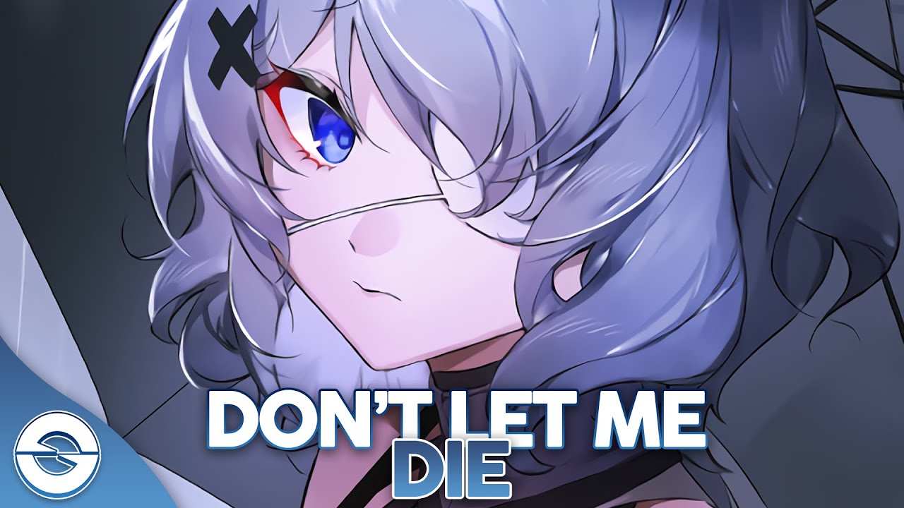 Nightcore - Don't Let Me Die - (Lyrics)