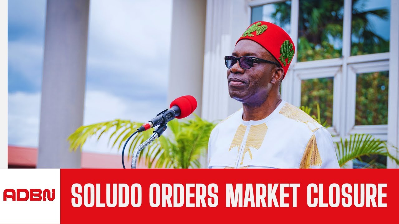 Soludo Orders One - Week Closure Of Onitsha Markets
