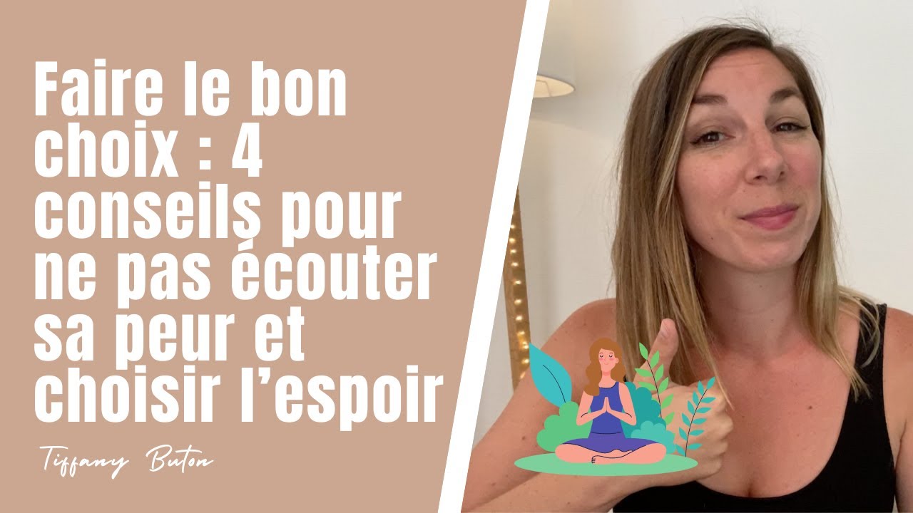 ✨Faire le bon choix : 4 conseils pour ne pas &eacute;couter sa peur et choisir l&rsquo;espoir