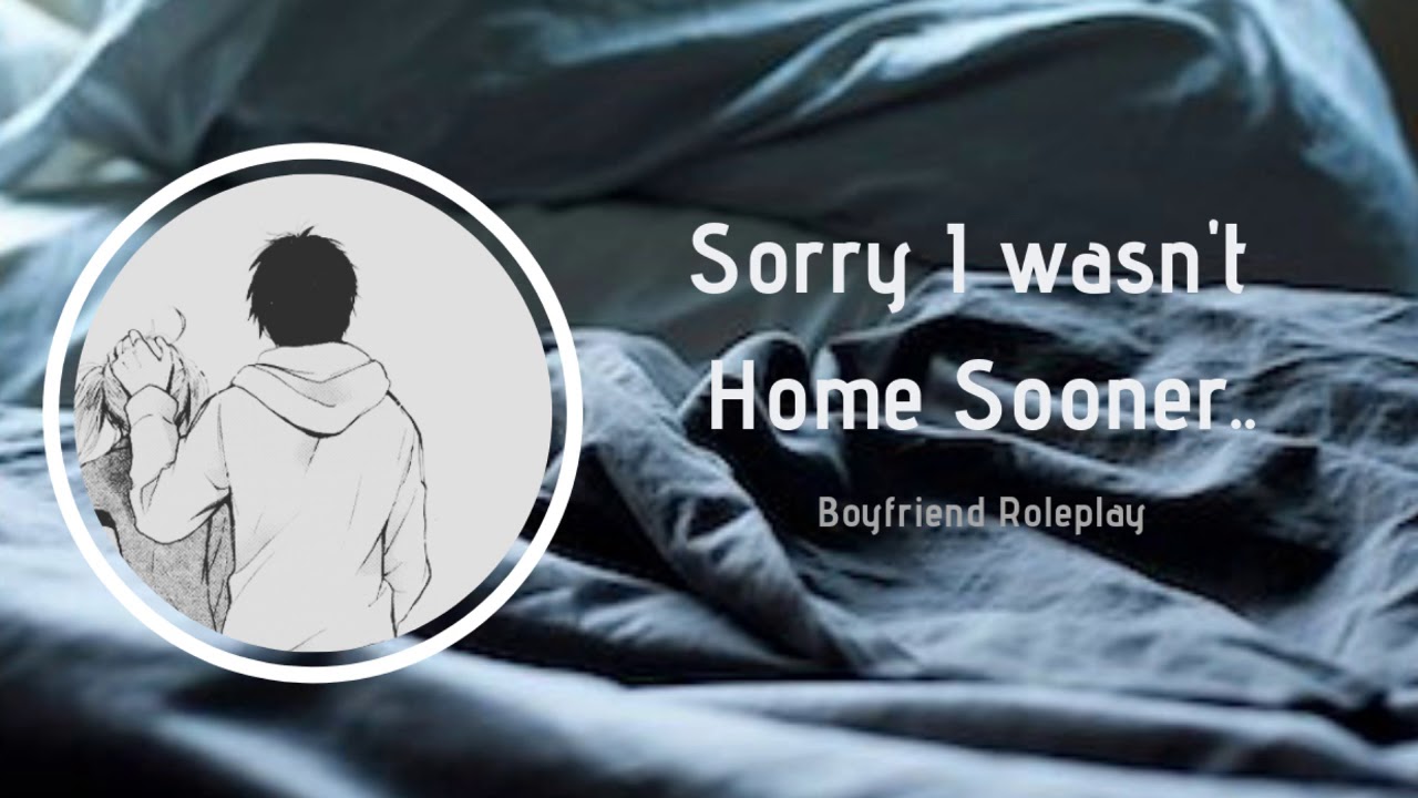 Sorry I Wasn't Home Sooner [Boyfriend Roleplay][Period Comfort] ASMR