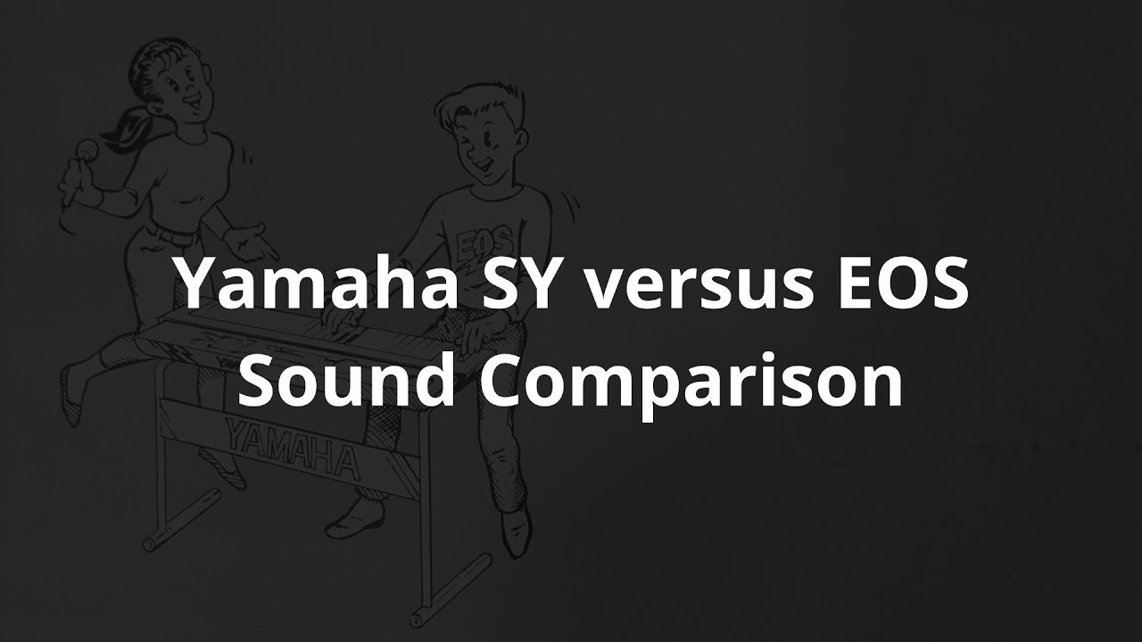Yamaha SY versus EOS Sound Comparison