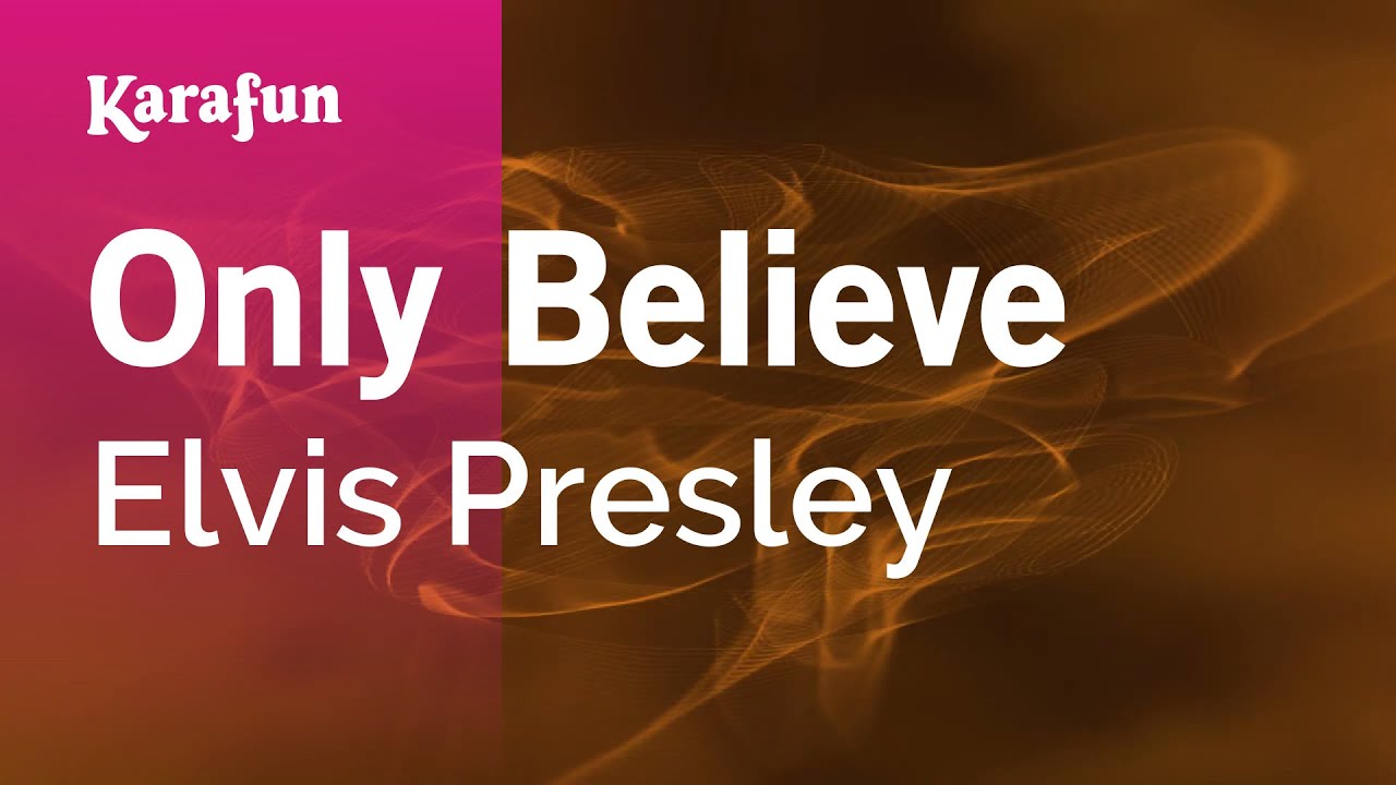 Only Believe - Elvis Presley | Karaoke Version | KaraFun