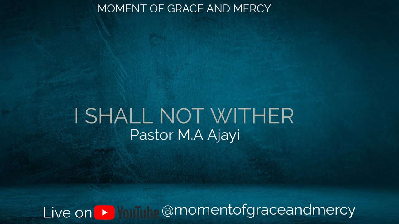 Moment Of Grace And Mercy By Pastor M.A Ajayi is live
