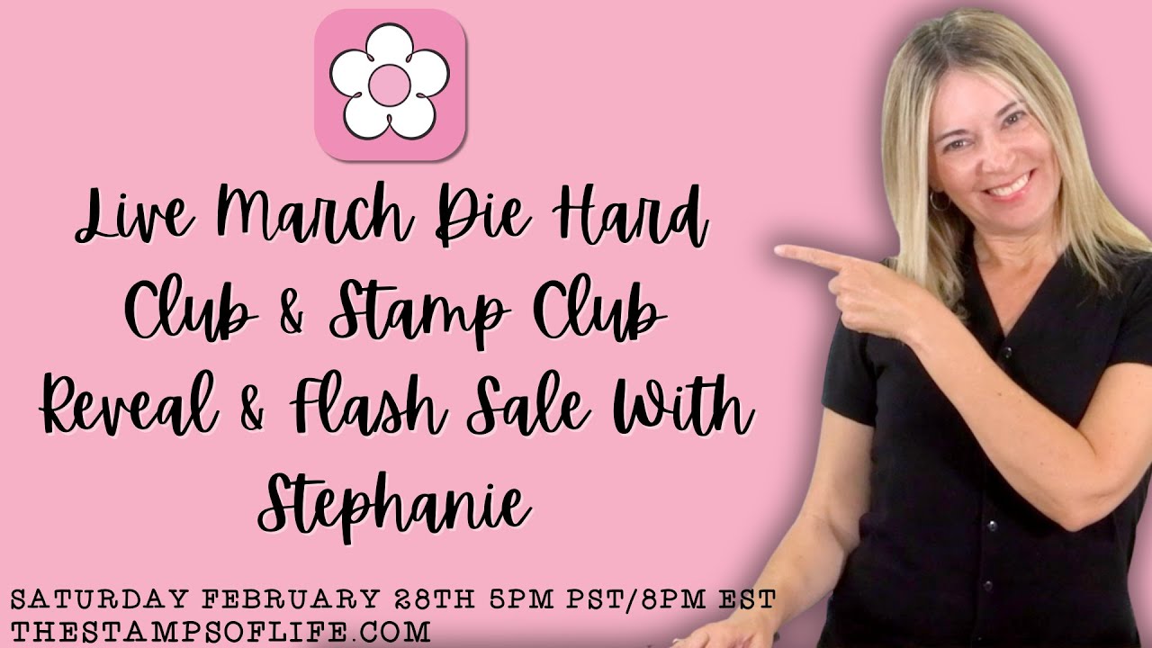Stamps of Life Live March Die Hard Club & Stamp Club Reveal & NEW Items On Sale Saturday Feb. 28th