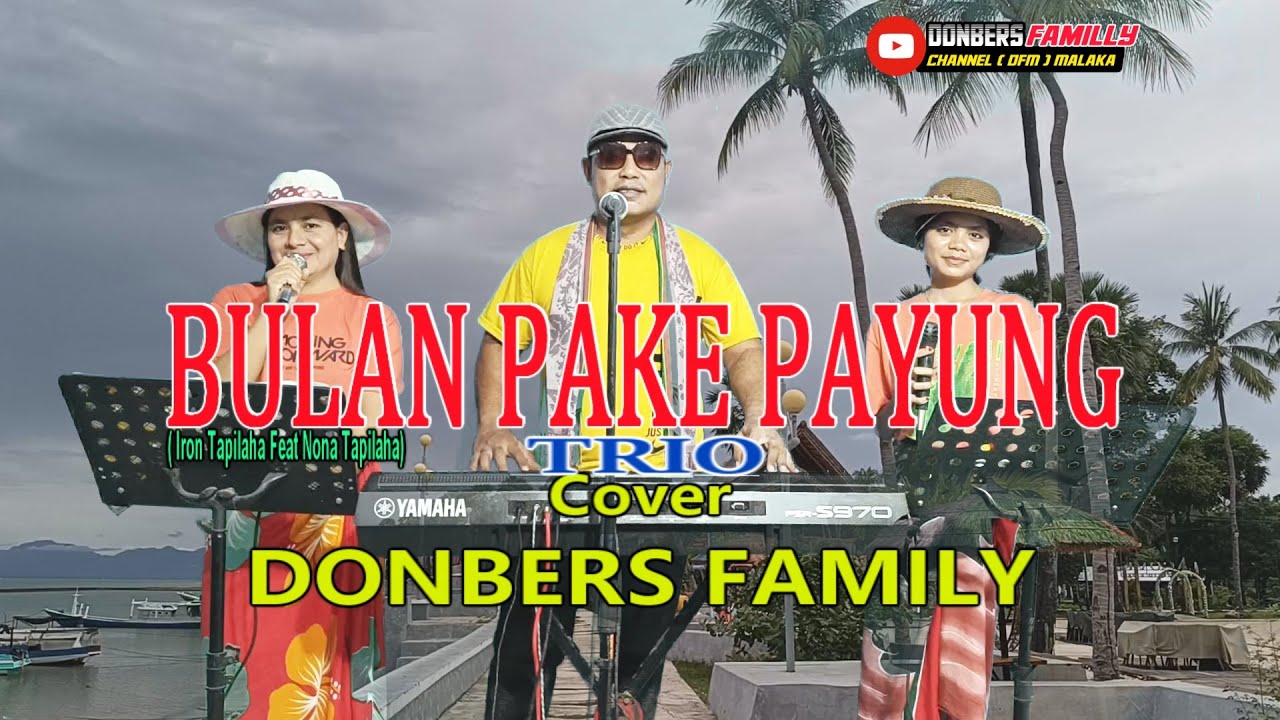 BULAN PAKE PAYUNG-(Iron Tapilaha Feat Nona Tapilaha)-Ccover-DONBERS FAMILY -Channel  (DFC) Malaka