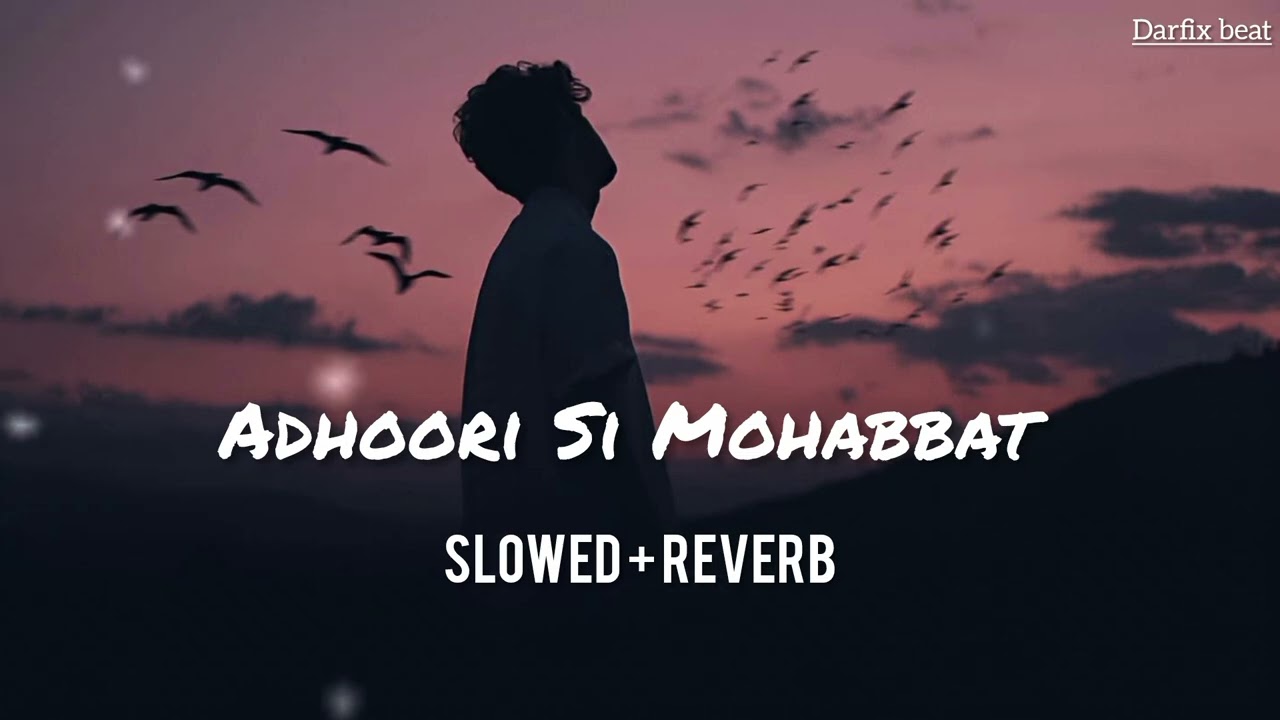 Adhoori Si Mohabbat 💔 | Heart Touching Hindi Lo-fi Song | Slowed + Reverb