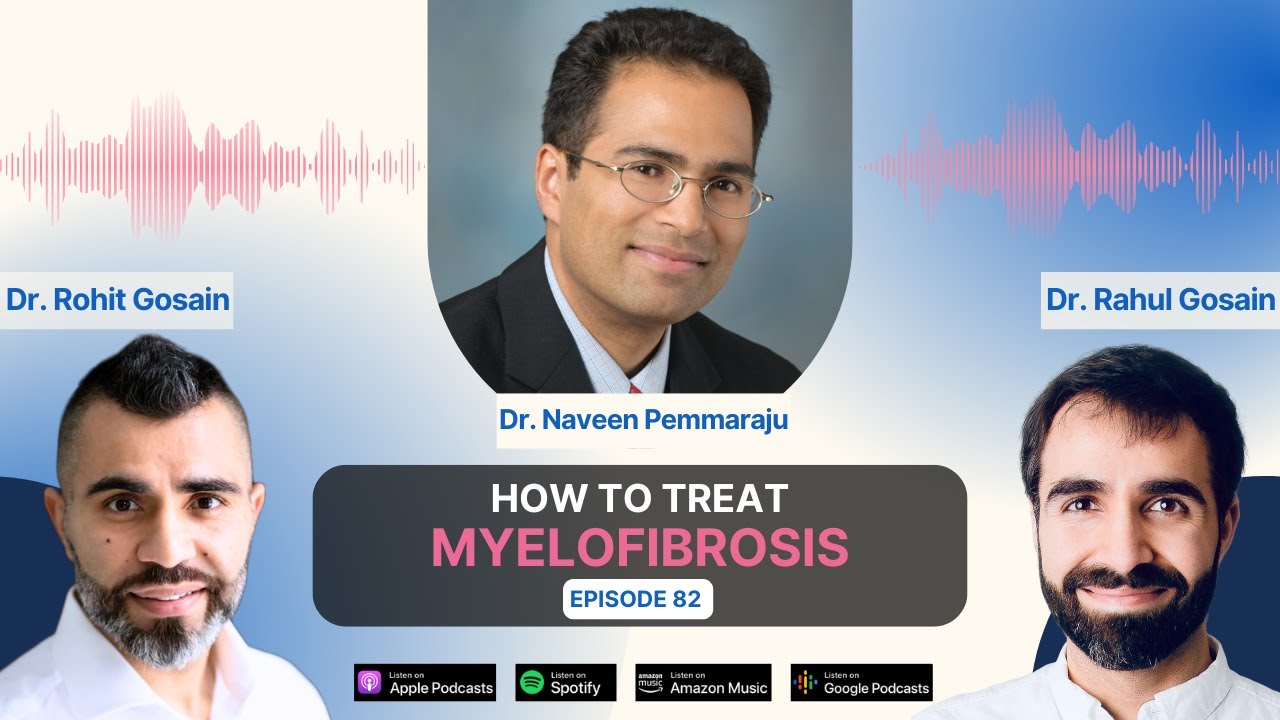 How to treat Myelofibrosis - Discussion with Dr. Naveen Pemmaraju