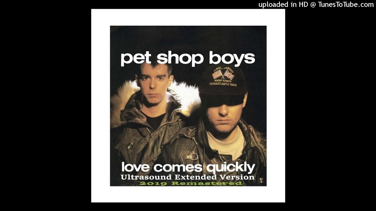 Pet Shop Boys - Love Comes Quickly (Ultrasound Extended Version - 2019 Remastered)