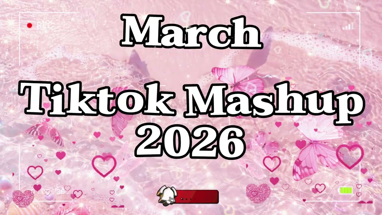 TikTok Mashup March 🩷2026🩷 (Not Clean