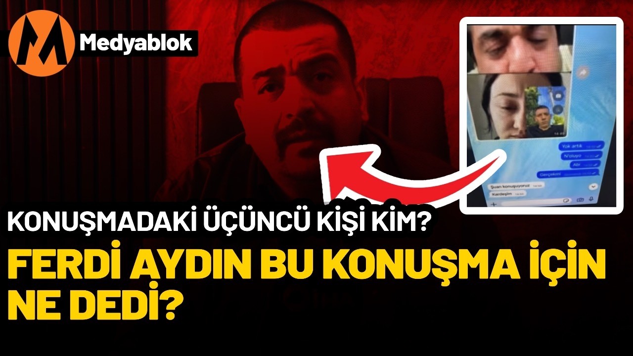 Ferdi Aydın bu konuşma için ne dedi? Konuşmadaki üçüncü kişi kim?