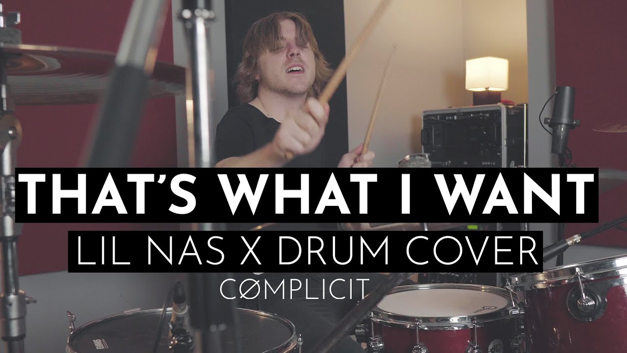 THATS WHAT I WANT - LIL NAS X (DRUM COVER BY COMPLICIT)