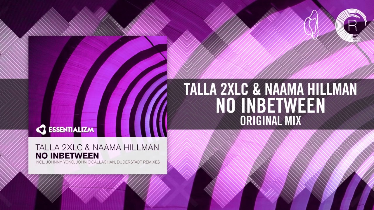 Talla 2XLC & Naama Hillman - No Inbetween (Original Mix) + LYRICS Essentializm/RNM