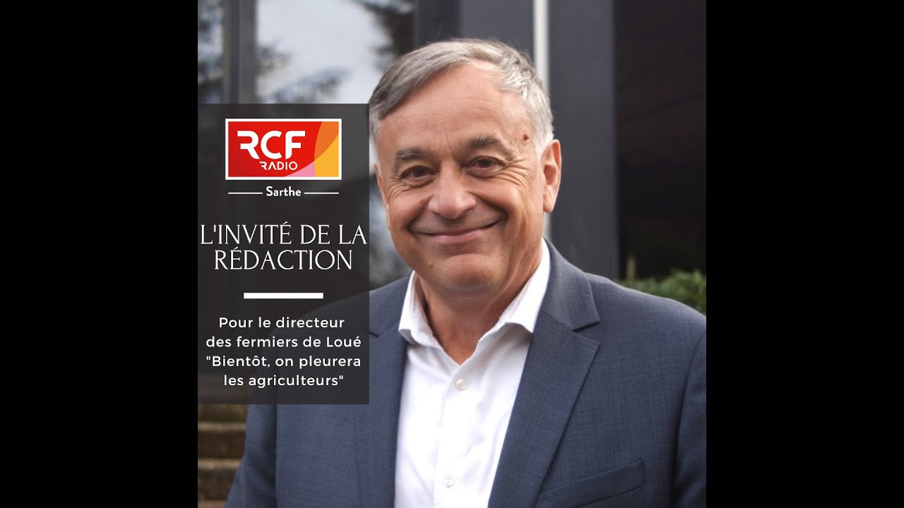 L'INVITÉ DE LA RÉDACTION : Directeur des fermiers de Loué 