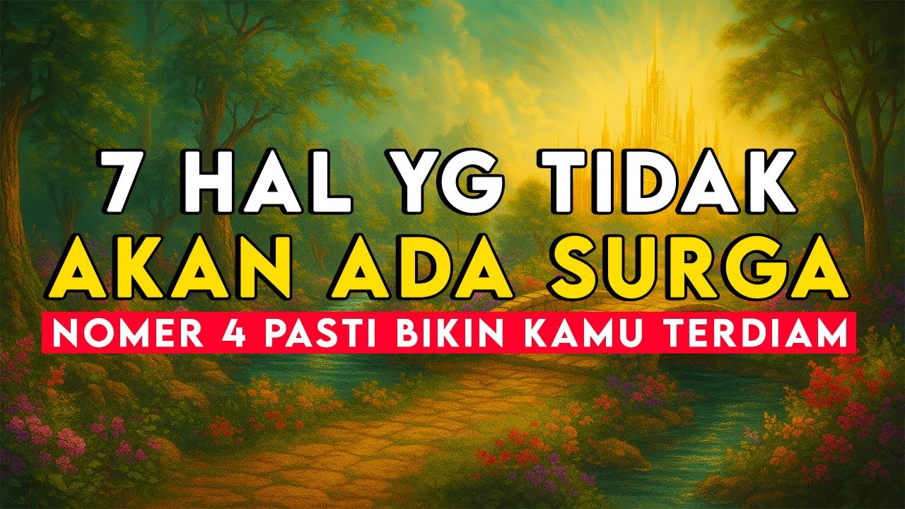 JANGAN KAGET !! INILAH 7 HAL YANG TIDAK AKAN ADA SURGA