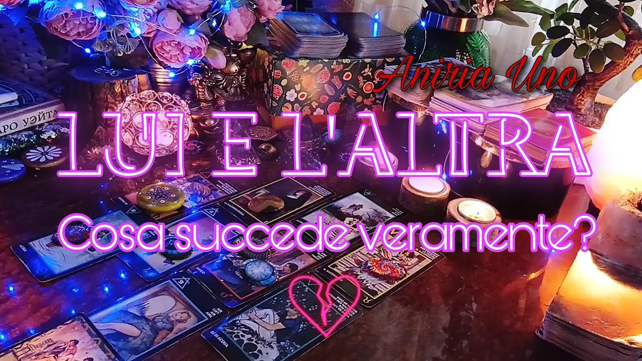 LUI E L'ALTRA 💔 COSA SUCCEDE REALMENTE? | ANALITICA TAROT 169 | TAROCCHI