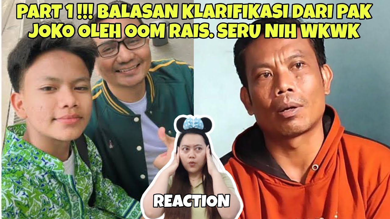 PART 1 !!! BALASAN KLARIFIKASI DARI PAK JOKO OLEH OOM RAIS. SERU NIH WKWK (REACTION)