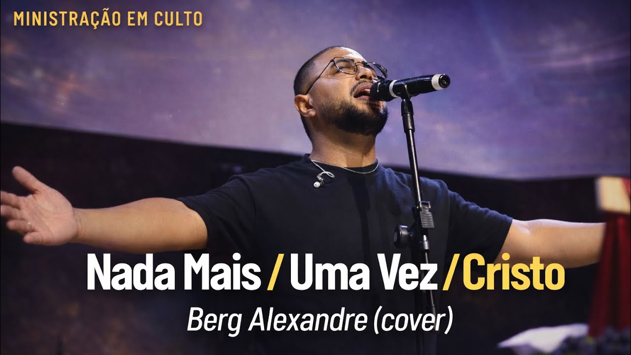 Nada Mais/ Uma Vez/ Cristo - Berg Alexandre (cover)