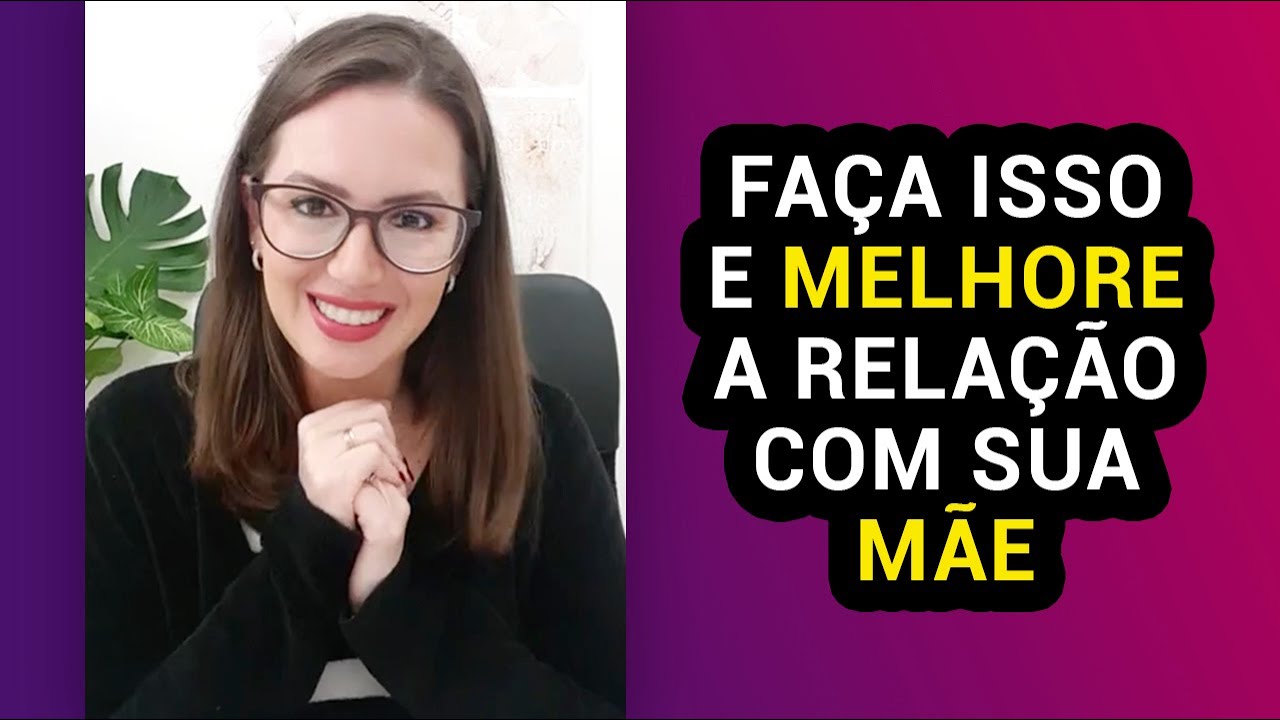 COMO MELHORAR A RELAÇÃO COM A MÃE
