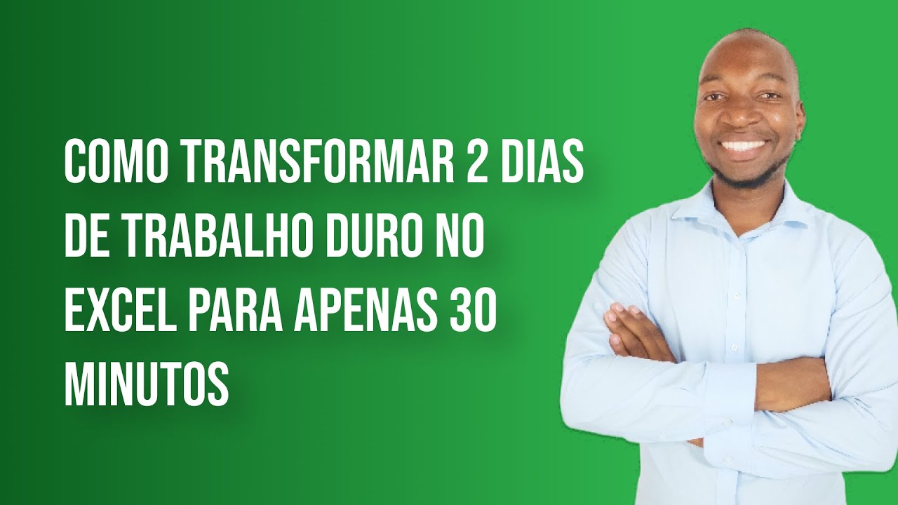 Como transformar 2 dias de trabalho duro no excel para apenas 30 minutos
