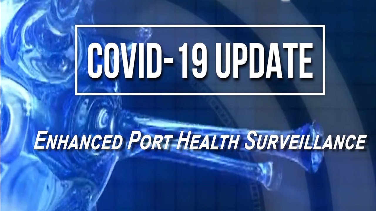 COVID 19 UPDATE – Enhanced Port Health Surveillance