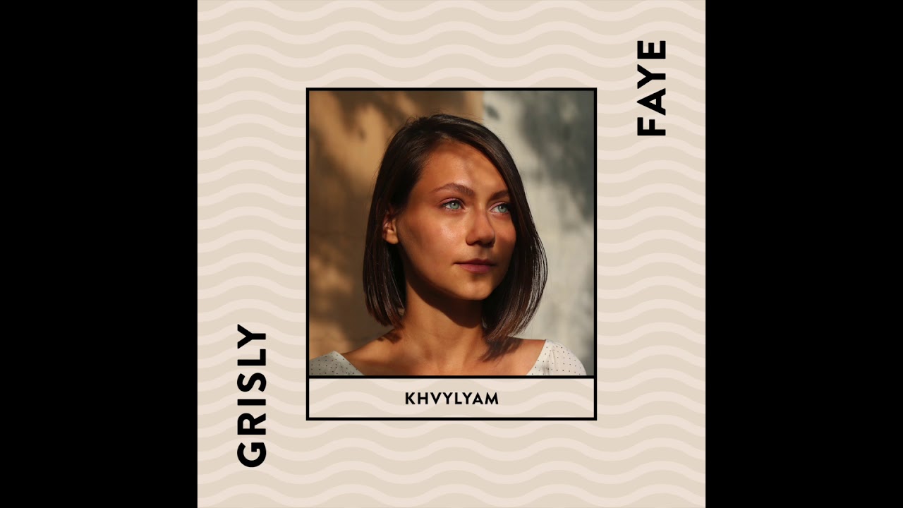 Grisly Faye &ndash; Khvylyam