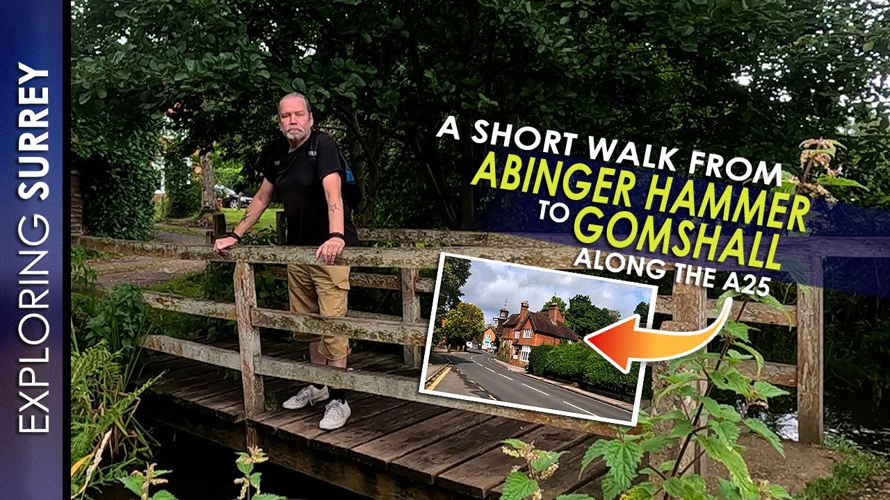 A Short Walk from ABINGER HAMMER to GOMSHALL Along the A25