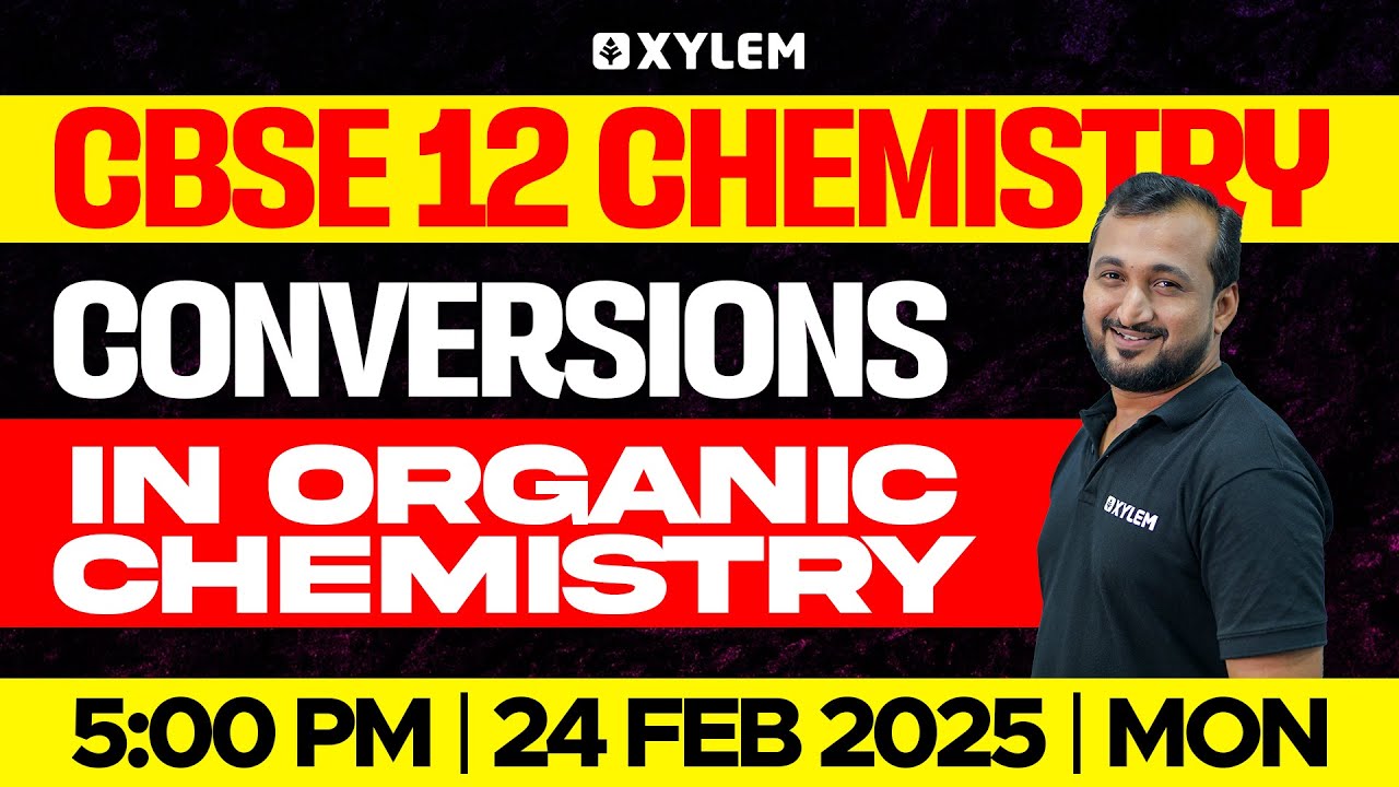 🤗Conversions in Organic Chemistry 🤩 | CBSE 12 | Sikkander sir | Xylem Tamil