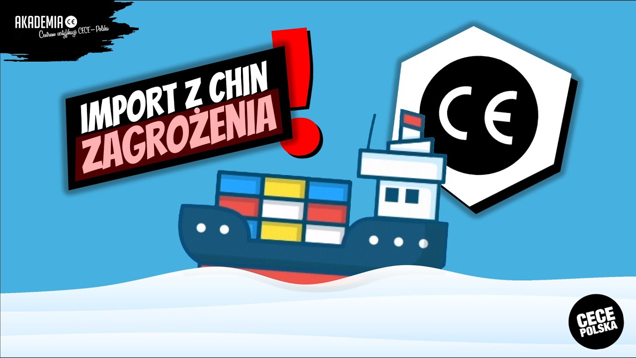 Import z Chin - zagrożenia ( ZNAK CE )