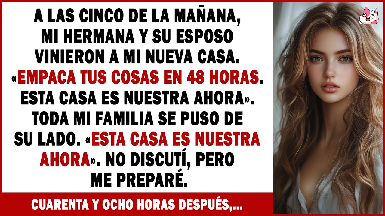 A Las 5 De La Mañana, Mi Hermana Apareció Y Dijo: «Empaca Tus Cosas En 48 Horas. Esta Casa Es...