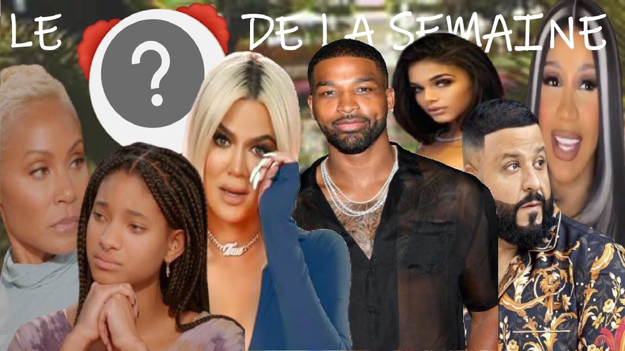 LCDLS | Khloe n’est pas le genre de Tristan, Willow Smith est polyamoureuse, Big Paper, Tyrese… #22